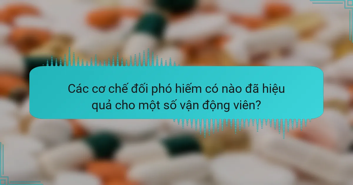 Các cơ chế đối phó hiếm có nào đã hiệu quả cho một số vận động viên?