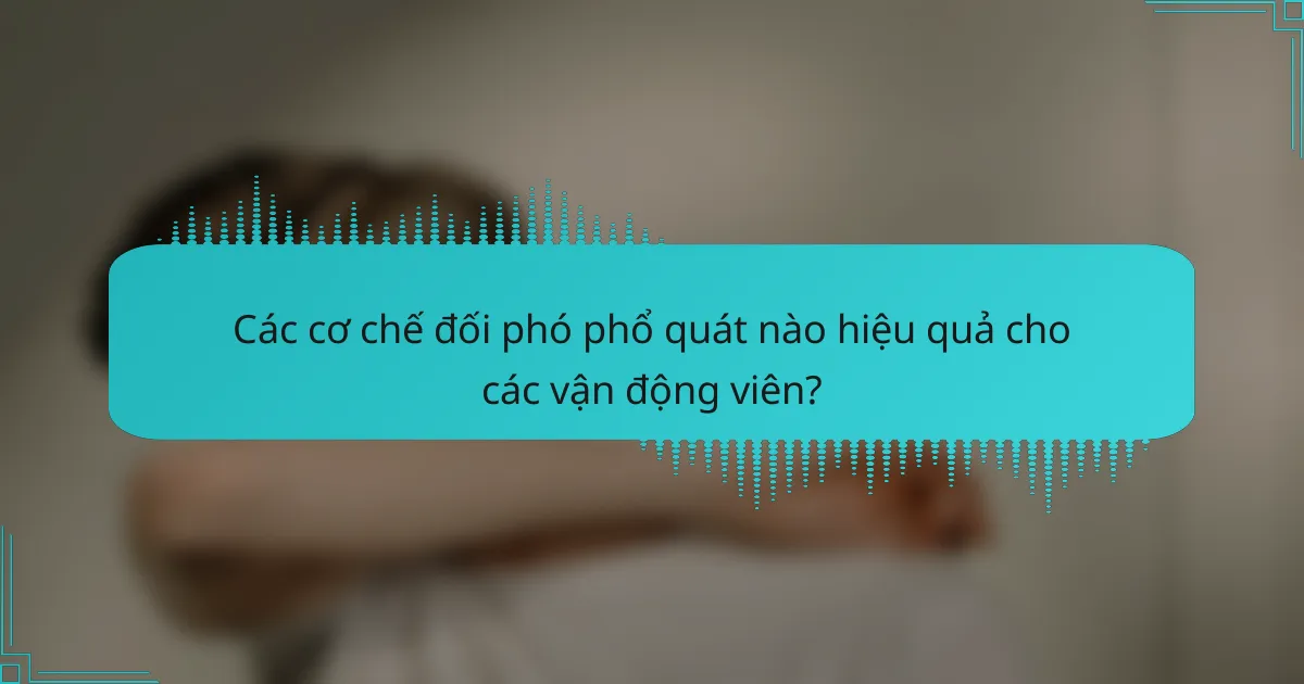 Các cơ chế đối phó phổ quát nào hiệu quả cho các vận động viên?
