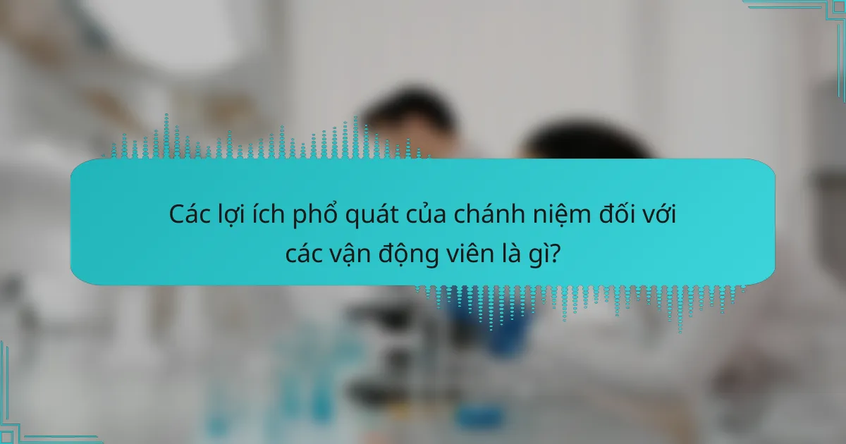 Các lợi ích phổ quát của chánh niệm đối với các vận động viên là gì?