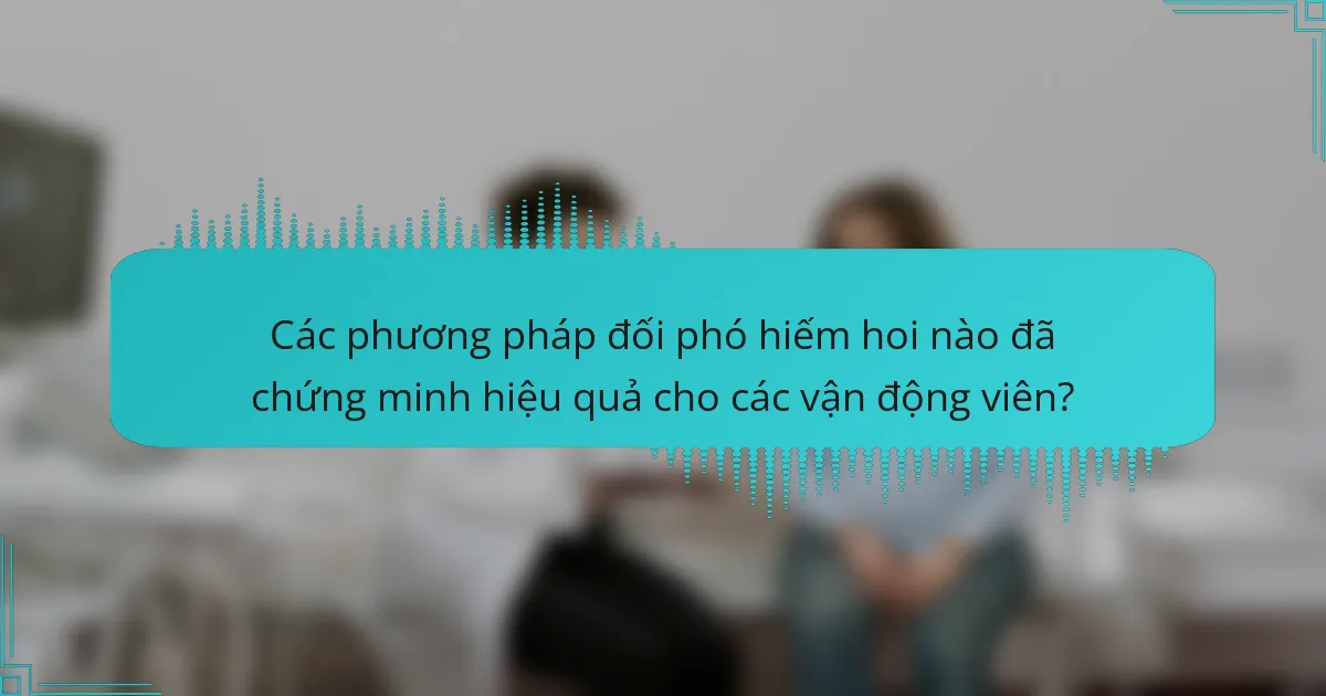 Các phương pháp đối phó hiếm hoi nào đã chứng minh hiệu quả cho các vận động viên?
