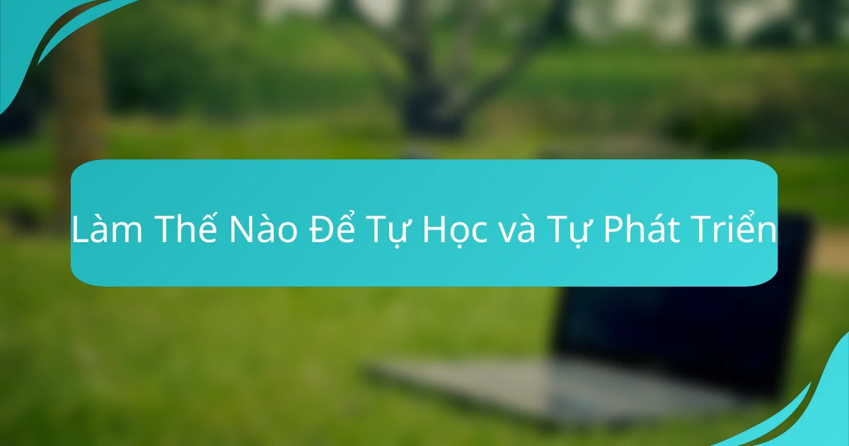 Làm Thế Nào Để Tự Học và Tự Phát Triển